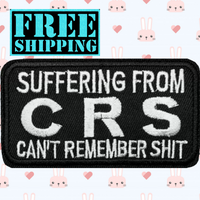 3.45"x1.95" SUFFERING FROM CRS CAN'T REMEMBER SHIT White Stitching on Black Twill Embroidered Patch with Choice of Backing