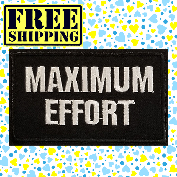 3.10"x 2" MAXIMUM EFFORT White Stitching on Black Twill Embroidered Patch with Choice of Backing