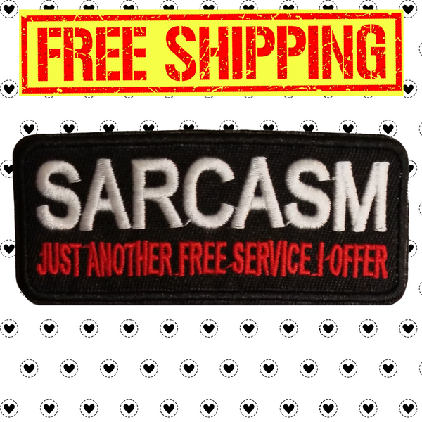 3.85"x1.50" SARCASM JUST ANOTHER FREE SERVICE I OFFER Red Stitching on Black Twill Embroidered Patch with Choice of Backing