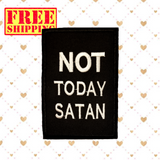 4"x2.80" NOT TODAY SATAN White Stitching on Black Twill Embroidered Patch with Choice of Backing