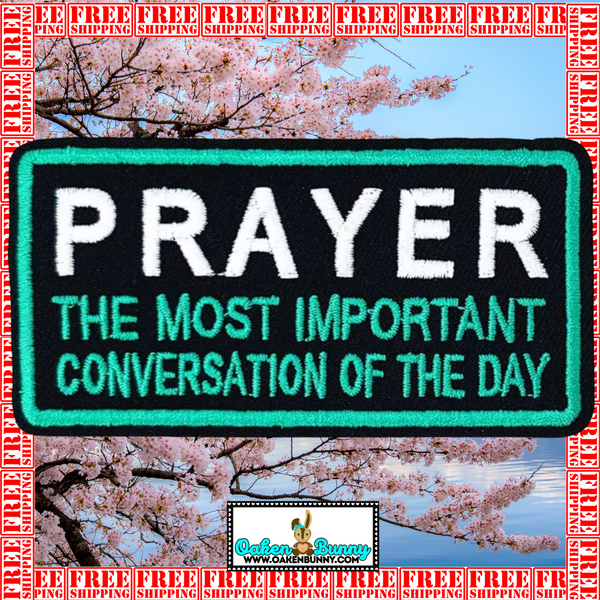 PRAYER The Most Important Conversation Of The Day Embroidered Patch - Iron On, Hook Back, Loop Back