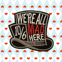 2.75"x2.25" WE'RE ALL MAD HERE Alice In Wonderland Mad Hatter Embroidered Patch with Choice of Backing