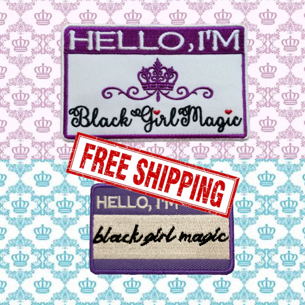 HELLO I'M BLACK GIRL MAGIC (2 Sizes) Embroidered Patch with Choice of Backing