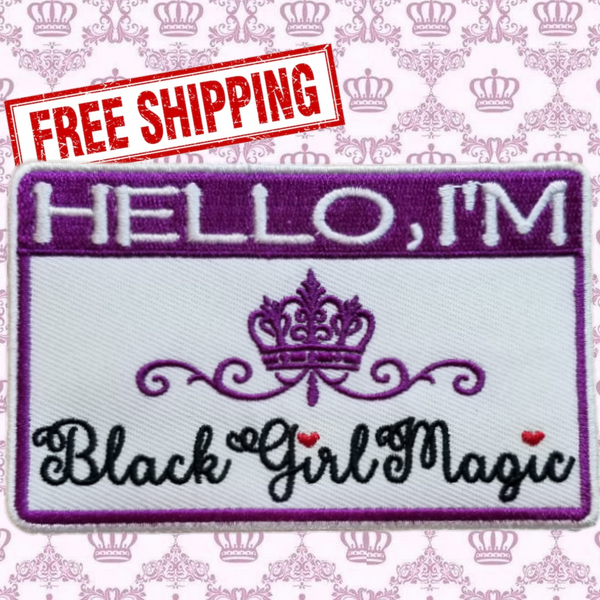 4"x2.60" HELLO I'M BLACK GIRL MAGIC Crowned Purple Embroidered Patch with Choice of Backing