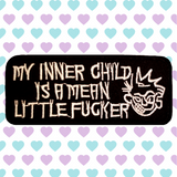 3.90"x1.60" MY INNER CHILD IS A MEAN LITTLE FUCKER White Stitching on Black Twill Embroidered Patch with Choice of Backing