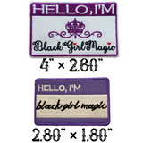 HELLO I'M BLACK GIRL MAGIC (2 Sizes) Embroidered Patch with Choice of Backing