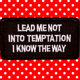 3.50"x1.90" LEAD ME NOT INTO TEMPTATION I KNOW THE WAY White Stitching on Black Twill with Choice of Backing