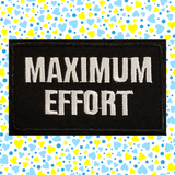 3.10"x 2" MAXIMUM EFFORT White Stitching on Black Twill Embroidered Patch with Choice of Backing