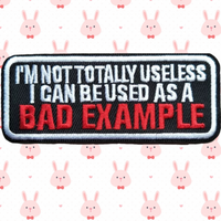 3.98"x1.54" I'M NOT TOTALLY USELESS I CAN BE USED AS A BAD EXAMPLE White & Red Stitching on Black Twill Embroidered Patch with Choice of Backing