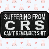 3.45"x1.95" SUFFERING FROM CRS CAN'T REMEMBER SHIT White Stitching on Black Twill Embroidered Patch with Choice of Backing