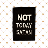 4"x2.80" NOT TODAY SATAN White Stitching on Black Twill Embroidered Patch with Choice of Backing