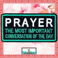 PRAYER The Most Important Conversation Of The Day Embroidered Patch - Iron On, Hook Back, Loop Back