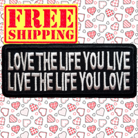 3.98"x1.57" LOVE THE LIFE YOU LIVE - LIVE THE LIFE YOU LOVE White Stitching on Black Twill Embroidered Patch with Choice of Backing