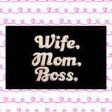 3.10"x2" WIFE.MOM.BOSS. White Stitching on Black Twill Embroidered Patch with Choice of Backing