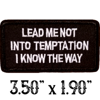 3.50"x1.90" LEAD ME NOT INTO TEMPTATION I KNOW THE WAY White Stitching on Black Twill with Choice of Backing