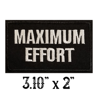 3.10"x 2" MAXIMUM EFFORT White Stitching on Black Twill Embroidered Patch with Choice of Backing