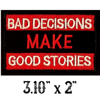 3.10"x2" BAD DECISIONS MAKE GOOD STORIES Red & White Stitching on Black Twill Embroidered Patch with Choice of Backing