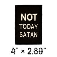 4"x2.80" NOT TODAY SATAN White Stitching on Black Twill Embroidered Patch with Choice of Backing