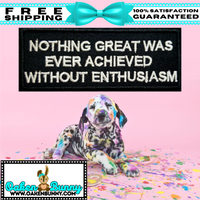 3.98"x1.65" NOTHING GREAT WAS EVER ACHIEVED WITHOUT ENTHUSIASM Embroidered Patch with Choice of Backing