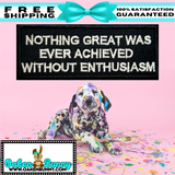 3.98"x1.65" NOTHING GREAT WAS EVER ACHIEVED WITHOUT ENTHUSIASM Embroidered Patch with Choice of Backing