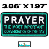 PRAYER The Most Important Conversation Of The Day Embroidered Patch - Iron On, Hook Back, Loop Back