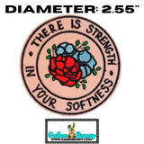 2.55" THERE'S STRENGTH IN YOUR SOFTNESS Light Pink Embroidered Patch with Choice of Backing