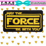 4"x2.20" MAY THE FORCE BE WITH YOU Fully Embroidered Gold Colored Stitching on Black Background Thick Patch with Choice of Backing